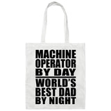 Machine Operator By Day World's Best Dad By Night - Tote Bag White