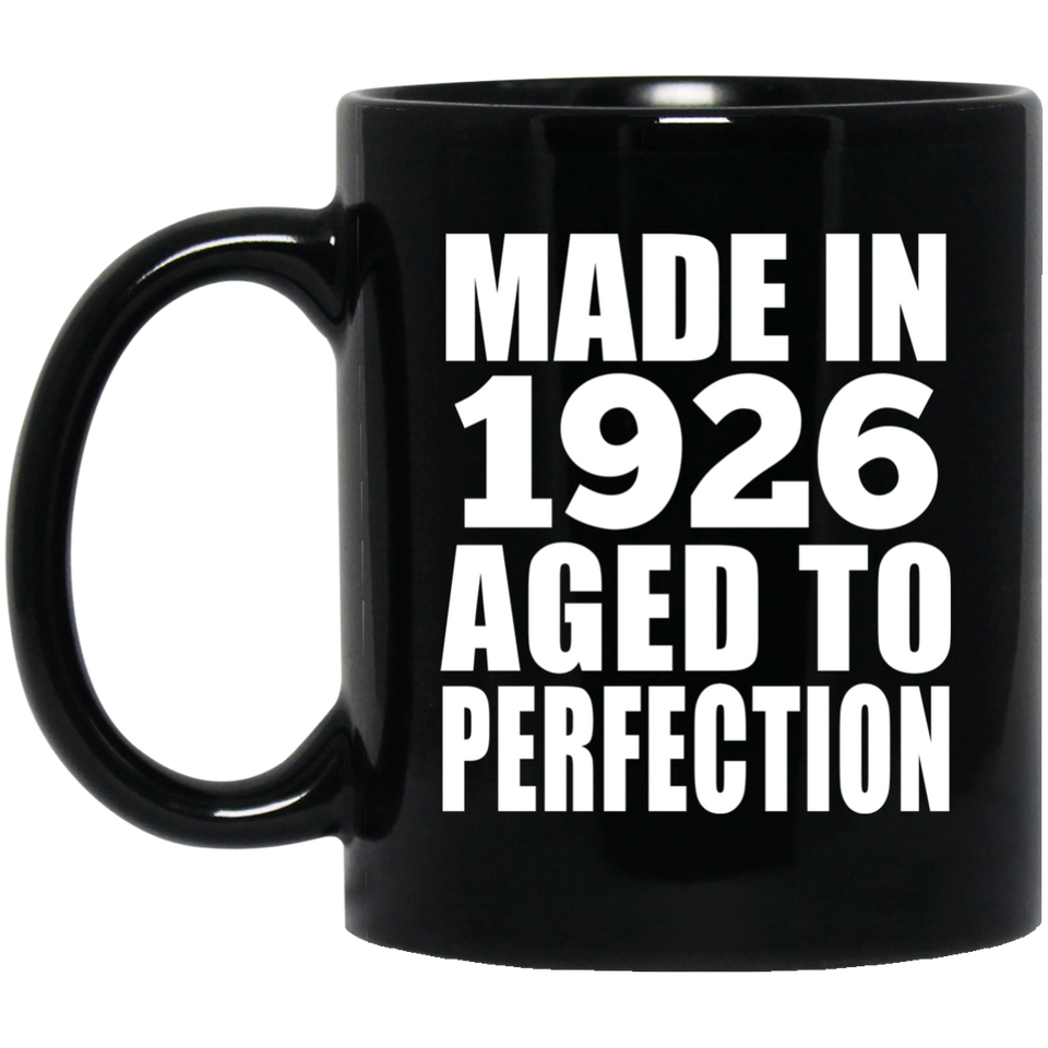 98th Birthday Made In 1926 Aged to Perfection - 11 Oz Coffee Mug Black