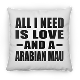 All I Need Is Love And A Arabian Mau - Throw Pillow