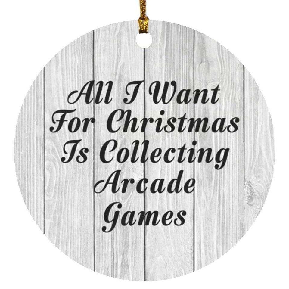 All I Want For Christmas Is Collecting Arcade Games - Circle Ornament F