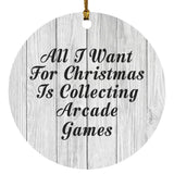 All I Want For Christmas Is Collecting Arcade Games - Circle Ornament F