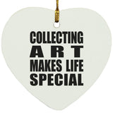 Collecting Art Makes Life Special - Heart Ornament