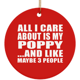 All I Care About Is My Poppy - Circle Ornament