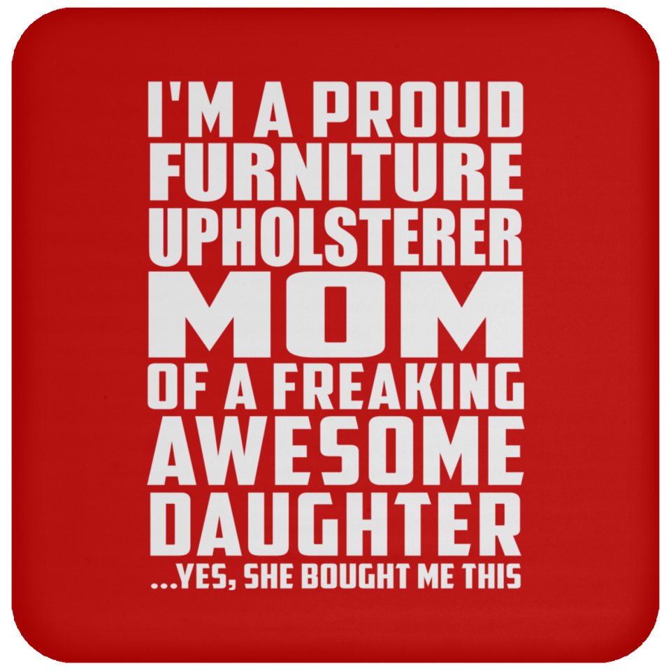 Proud Furniture Upholsterer Mom Of Awesome Daughter - Drink Coaster