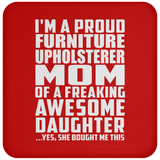 Proud Furniture Upholsterer Mom Of Awesome Daughter - Drink Coaster