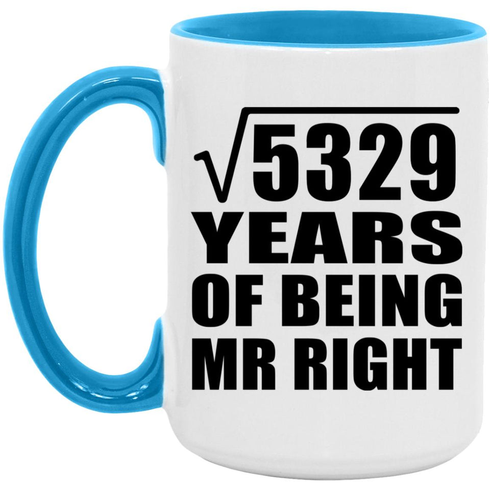 73rd Anniversary Square Root of 5329 Years of Being Mr Right - 15oz Accent Mug Blue