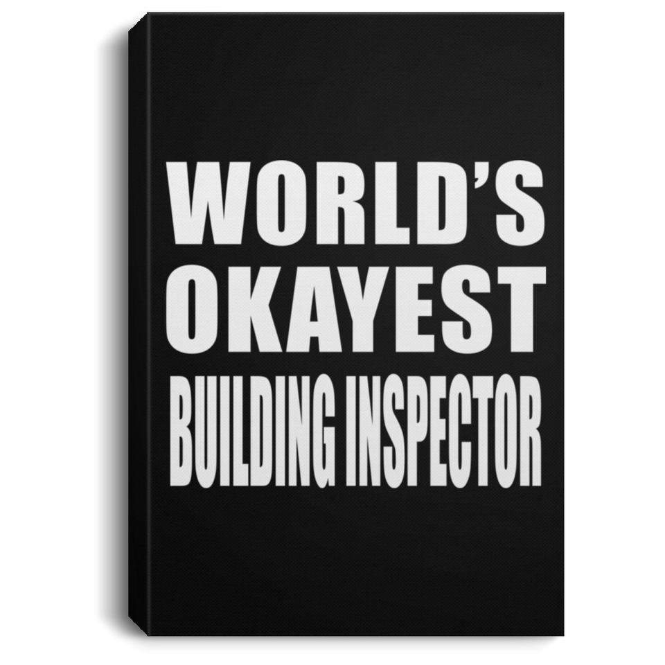 World's Okayest Building Inspector - Canvas Portrait