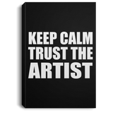 Keep Calm and Trust The Artist - Canvas Portrait