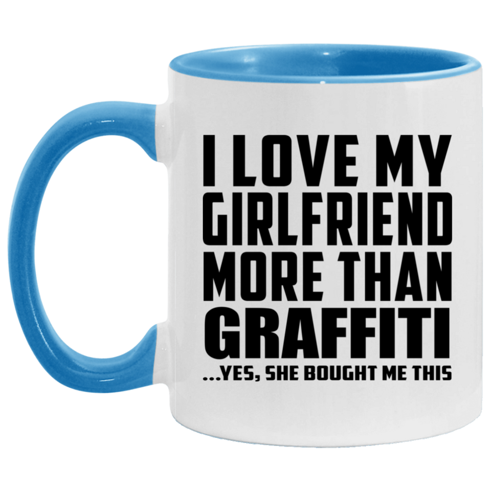 I Love My Girlfriend More Than Graffiti - 11oz Accent Mug Blue