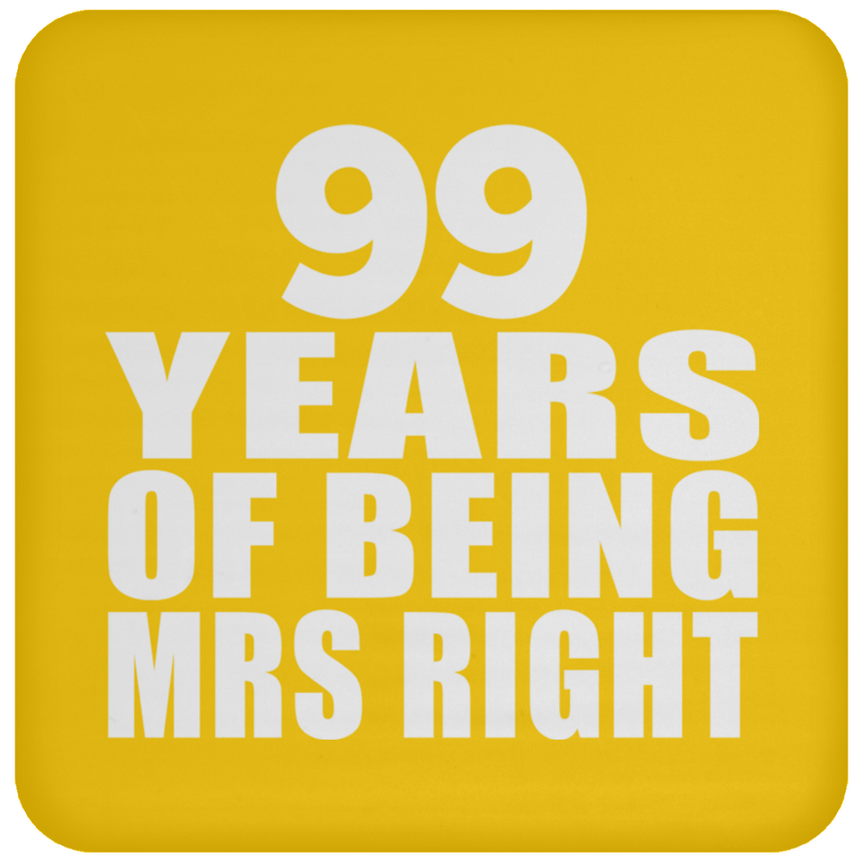 99th Anniversary 99 Years Of Being Mrs Right - Drink Coaster
