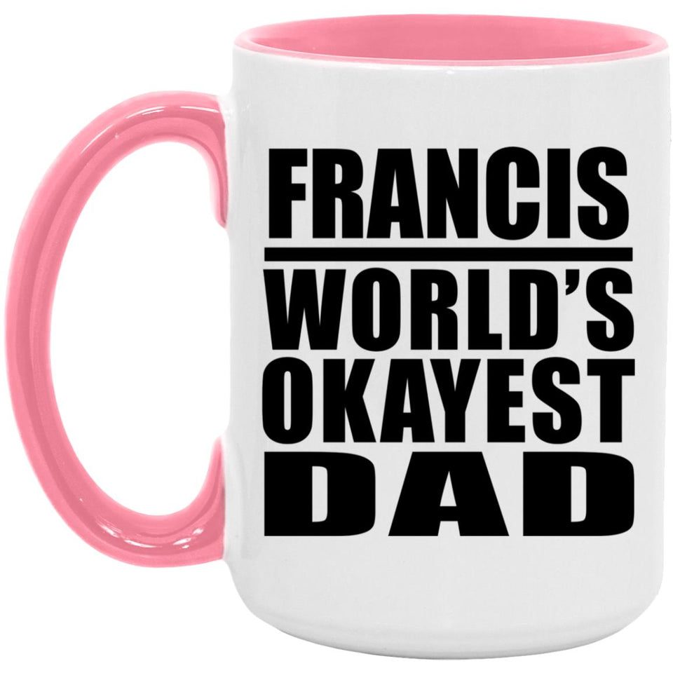 Francis World's Okayest Dad - 15oz Accent Mug Pink