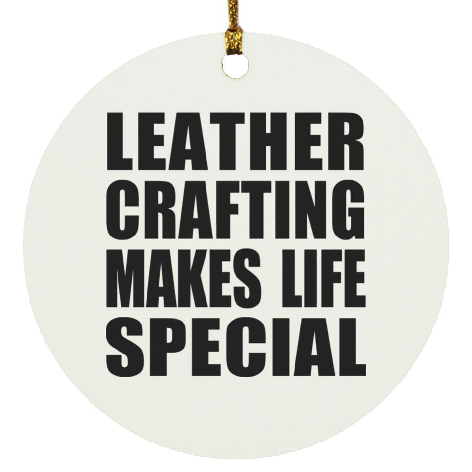 Leather Crafting Makes Life Special - Circle Ornament