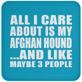 All I Care About Is My Afghan Hound - Drink Coaster