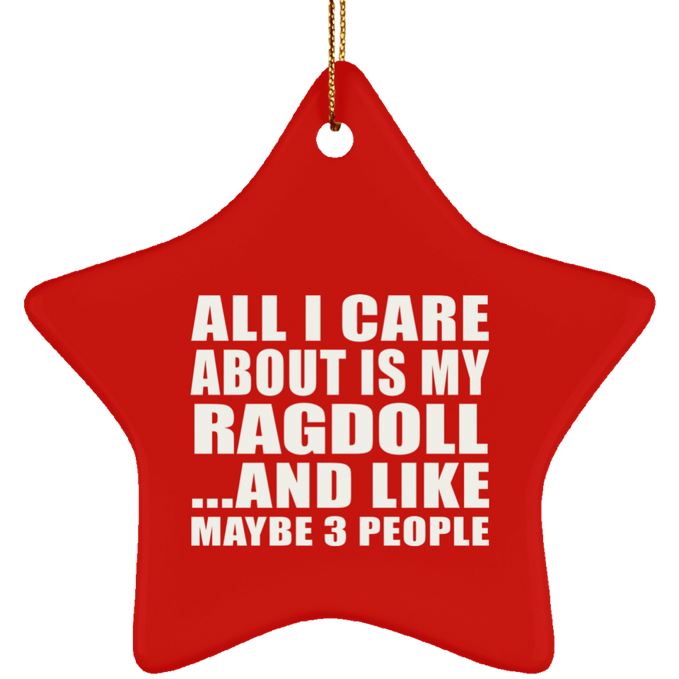 All I Care About Is My Ragdoll - Star Ornament