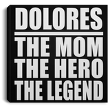 Dolores The Mom The Hero The Legend - Canvas Square