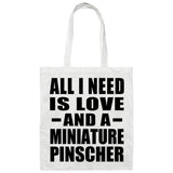 All I Need Is Love And A Miniature Pinscher - Tote Bag White