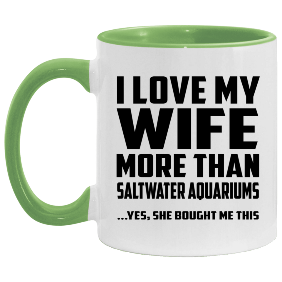 I Love My Wife More Than Saltwater Aquariums - 11oz Accent Mug Green