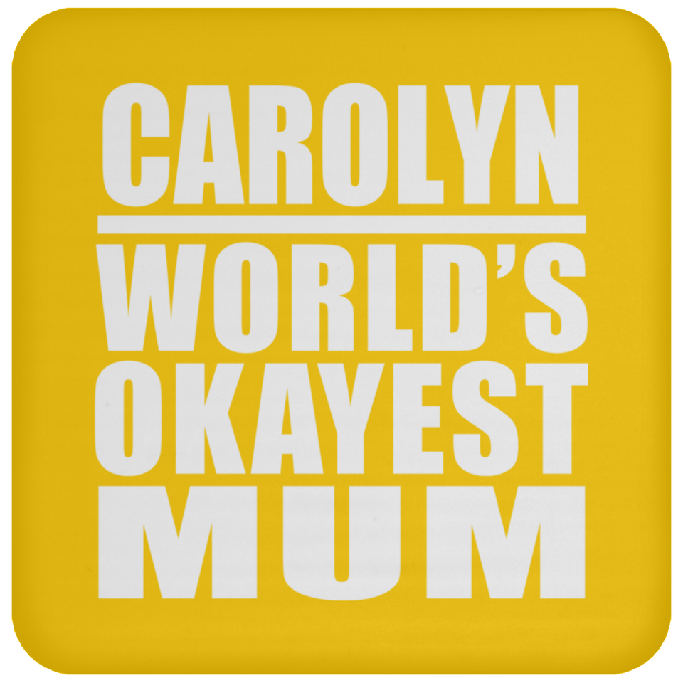 Carolyn World's Okayest Mum - Drink Coaster