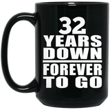 32nd Anniversary 32 Years Down Forever to Go - 15oz Coffee Mug Black
