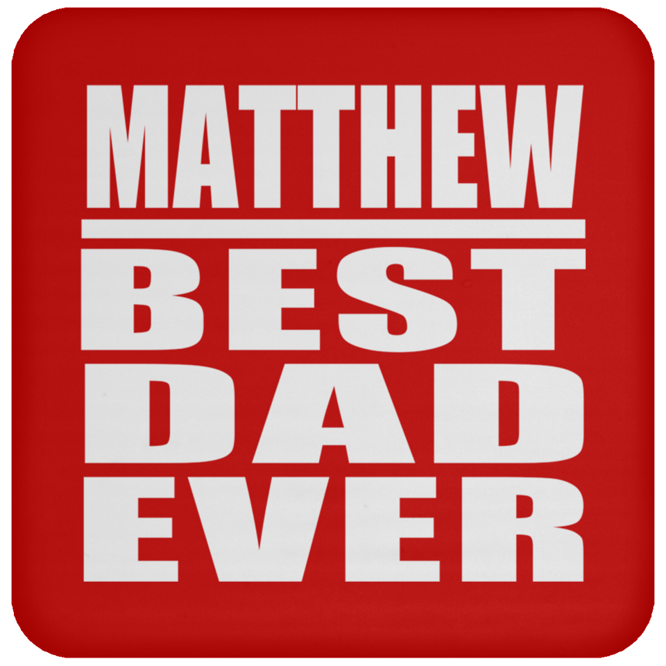 Matthew Best Dad Ever - Drink Coaster