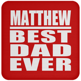 Matthew Best Dad Ever - Drink Coaster