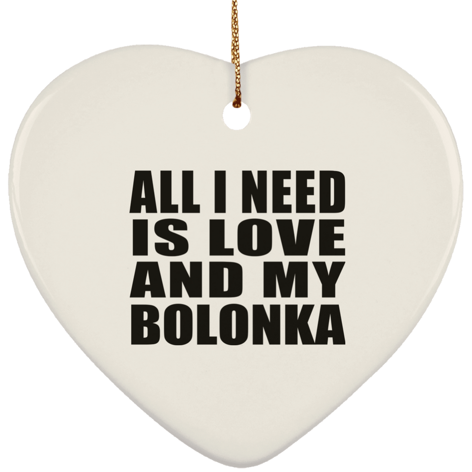 All I Need Is Love And My Bolonka - Heart Ornament