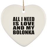 All I Need Is Love And My Bolonka - Heart Ornament