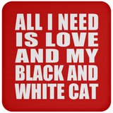 All I Need Is Love And My Black And White Cat - Drink Coaster