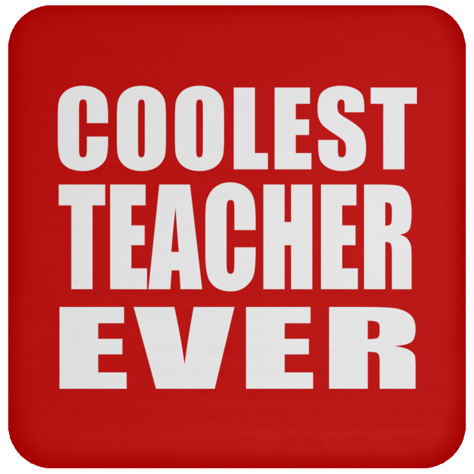 Coolest Teacher Ever - Drink Coaster