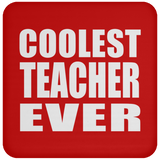 Coolest Teacher Ever - Drink Coaster