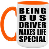 Being Bus Driver Makes Life Special - 15oz Accent Mug Orange