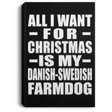 All I Want For Christmas Is My Danish-Swedish Farmdog - Canvas Portrait
