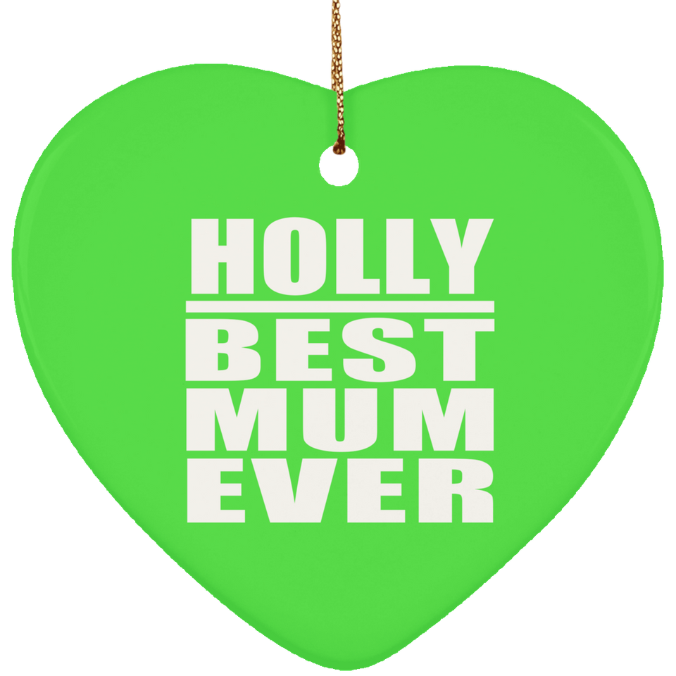 Holly Best Mum Ever - Heart Ornament