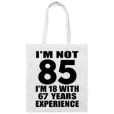 85th Birthday I'm Not 85 I'm 18 With 67 Years Experience - Tote Bag White