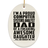 Proud Computer Systems Analyst Dad Of Awesome Daughter - Oval Ornament