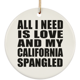All I Need Is Love And My California Spangled - Circle Ornament