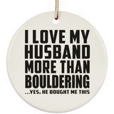 I Love My Husband More Than Bouldering - Circle Ornament