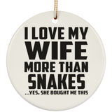 I Love My Wife More Than Snakes - Circle Ornament