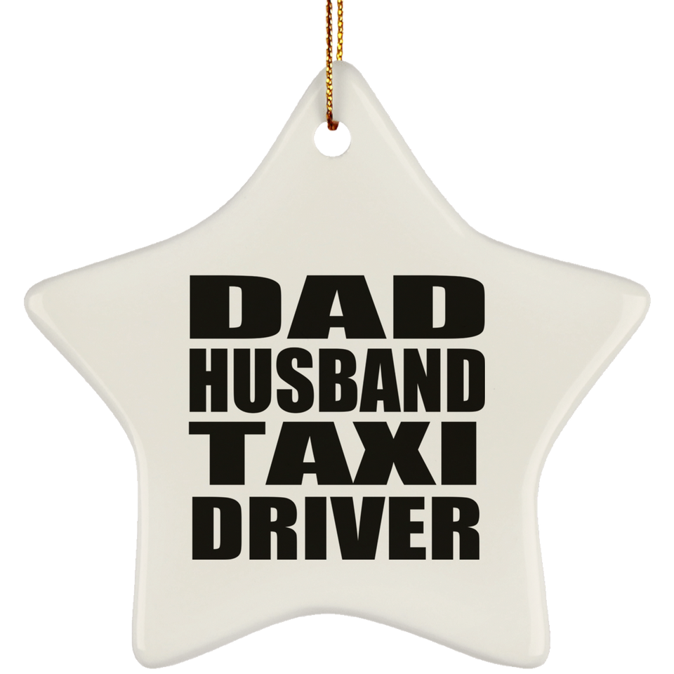 Dad Husband Taxi Driver - Star Ornament