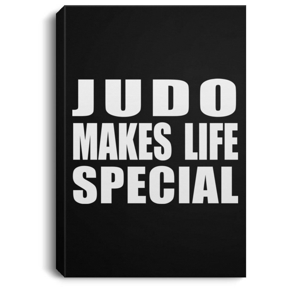 Judo Makes Life Special - Canvas Portrait