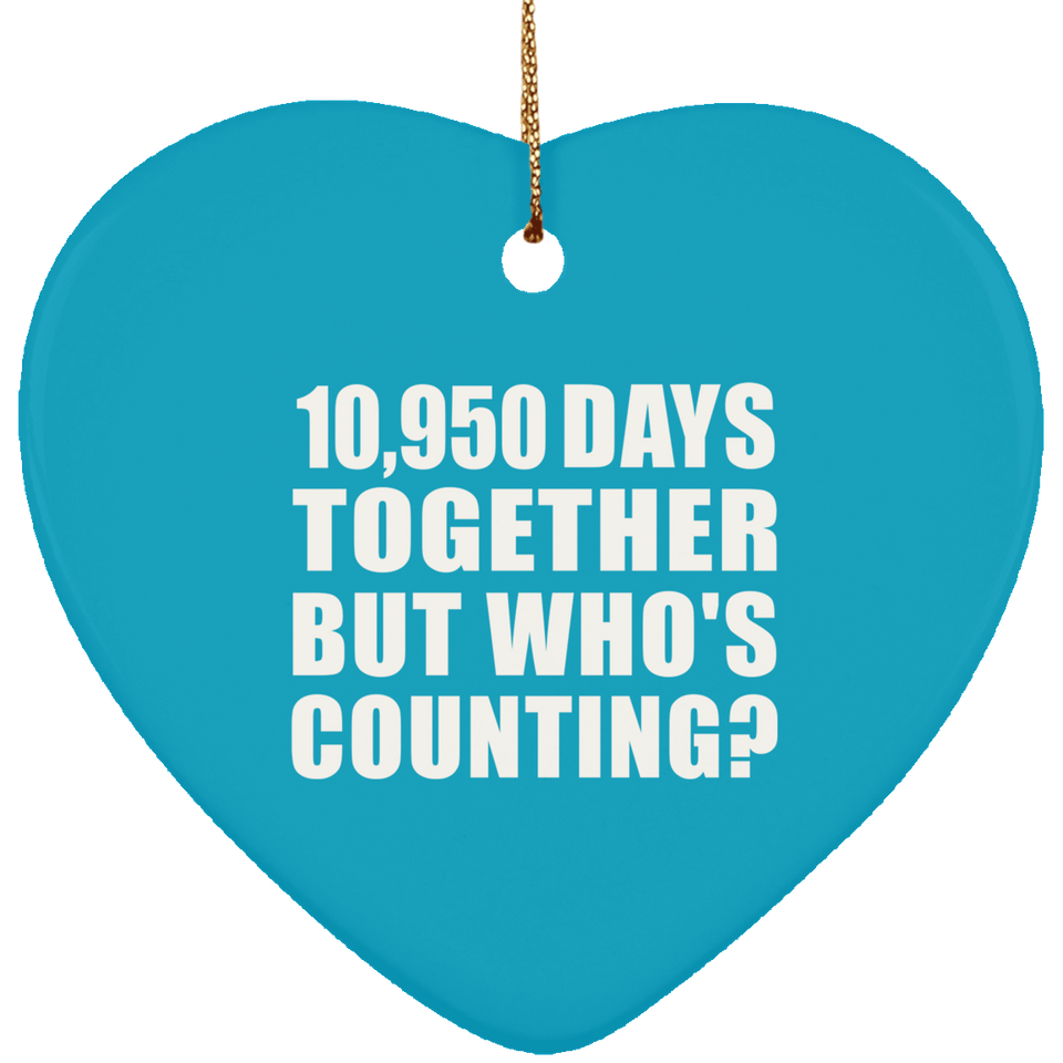 30th Anniversary 10,950 Days Together But Who's Counting - Heart Ornament