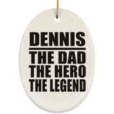 Dennis The Dad The Hero The Legend - Oval Ornament