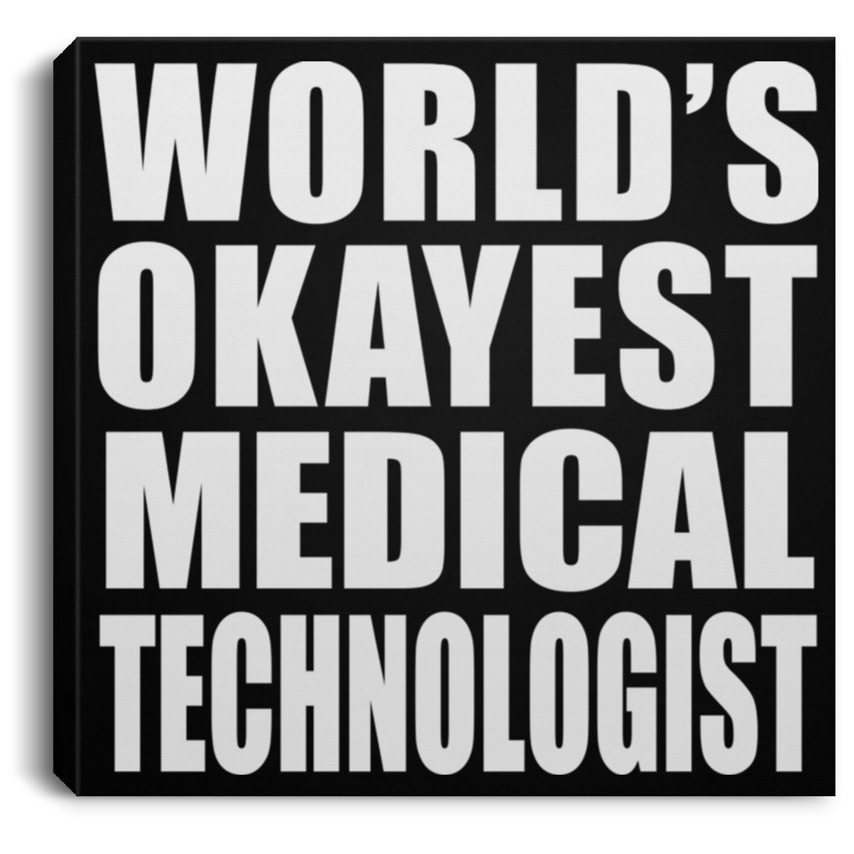 World's Okayest Medical Technologist - Canvas Square
