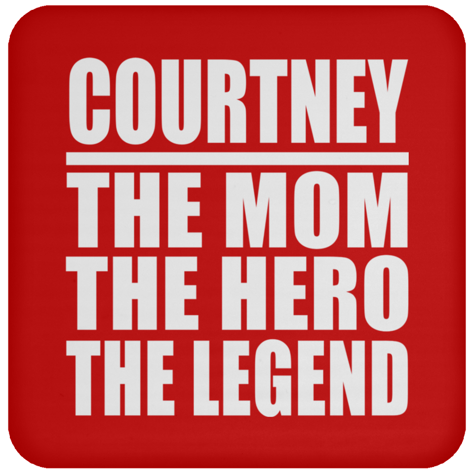 Courtney The Mom The Hero The Legend - Coaster