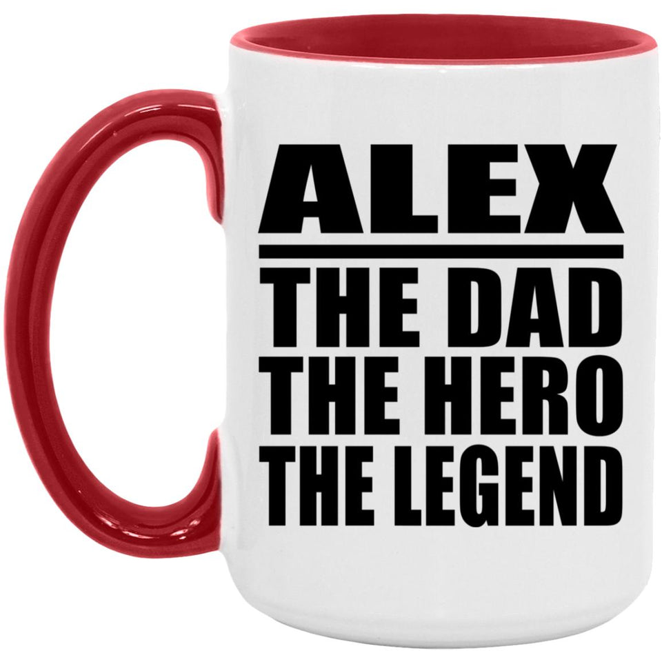 Alex The Dad The Hero The Legend - 15oz Accent Mug Red