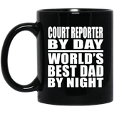 Court Reporter By Day World's Best Dad By Night - 11 Oz Coffee Mug Black