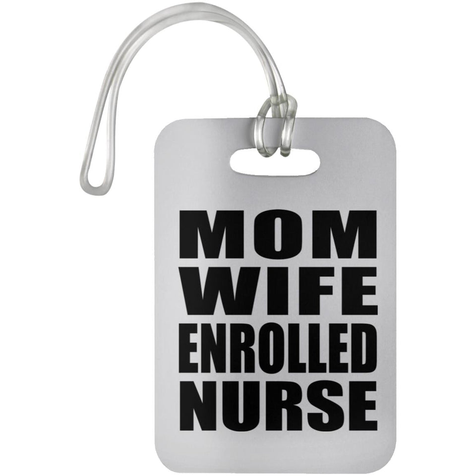 Mom Wife Enrolled Nurse - Luggage Bag Tag
