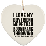 I Love My Boyfriend More Than Boomerang Throwing - Heart Ornament