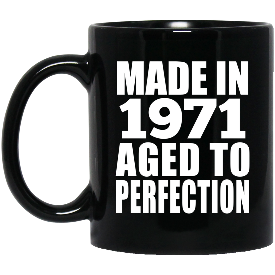 53rd Birthday Made In 1971 Aged to Perfection - 11 Oz Coffee Mug Black