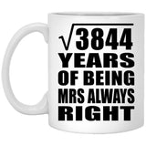 62nd Anniversary Square Root of 3844 Years Mrs Always Right - 11oz Coffee Mug